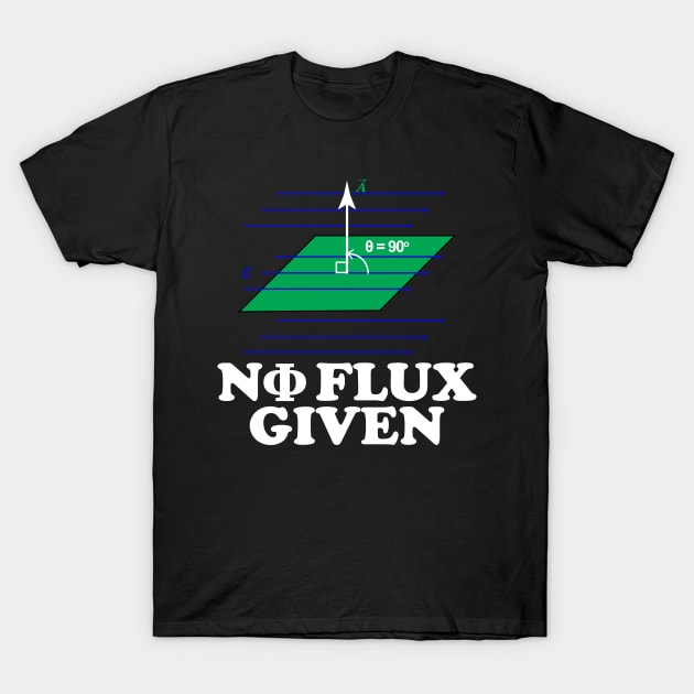 0 Flux Given T-Shirt by ScienceCorner